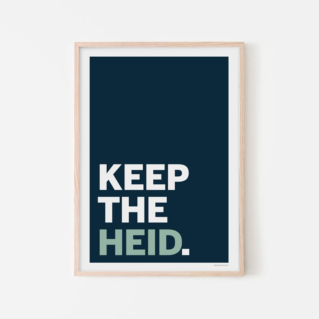 'Keep The Heid' Print