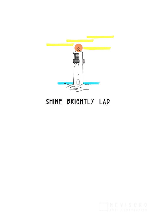 Art print: Shine Brightly Lass/ Lad