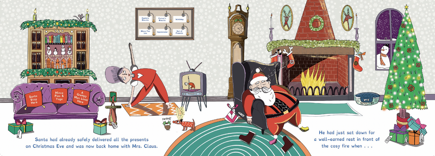Santa sat down for a well-earned rest in front of the cosy fire. The old grandfather clock showed it was almost quarter past four on Christmas morning. Santa took off his boots. Odd socks as usual: one yellow as a banana, one pink as a plum. He closed his eyes and began to doze away, dreaming of warm countries like Scotland, far beneath the North Pole. Mrs Claus is next to him practicing her yoga stretches.