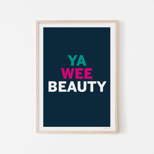 'Ya Wee Beauty' Print