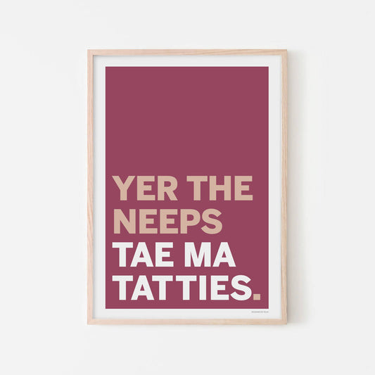 'Yer the Neeps to Ma Tatties' Print