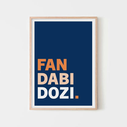 'Fan Dabi Dozi ' Print