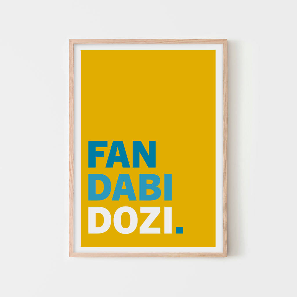 'Fan Dabi Dozi ' Print